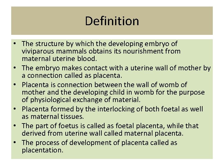 Definition • The structure by which the developing embryo of viviparous mammals obtains its