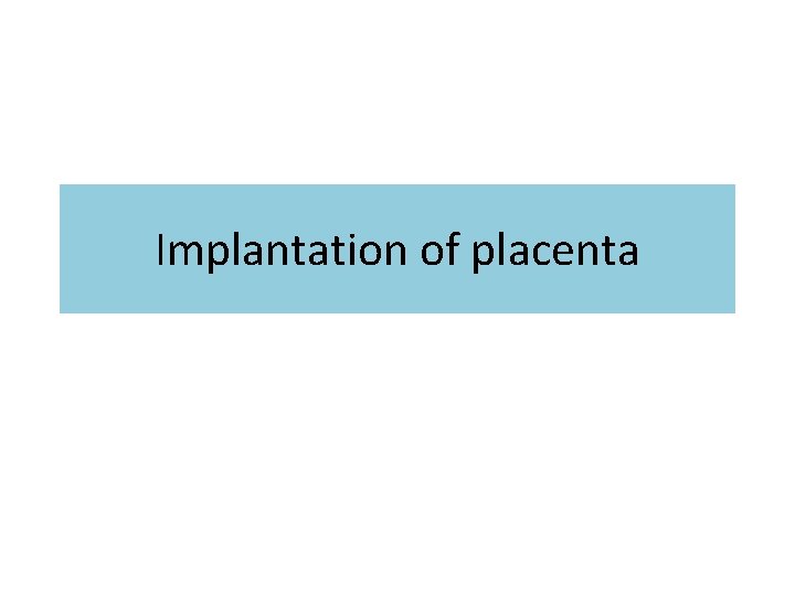 Implantation of placenta 