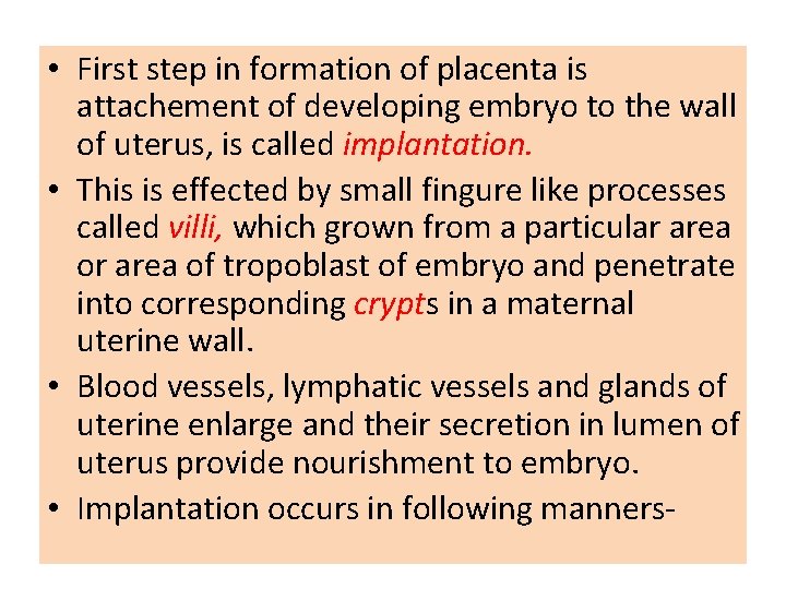  • First step in formation of placenta is attachement of developing embryo to