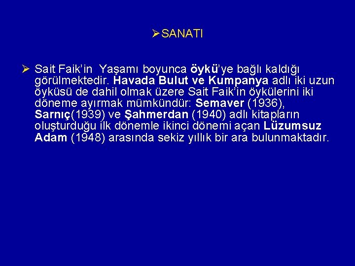 ØSANATI Ø Sait Faik’in Yaşamı boyunca öykü’ye bağlı kaldığı görülmektedir. Havada Bulut ve Kumpanya