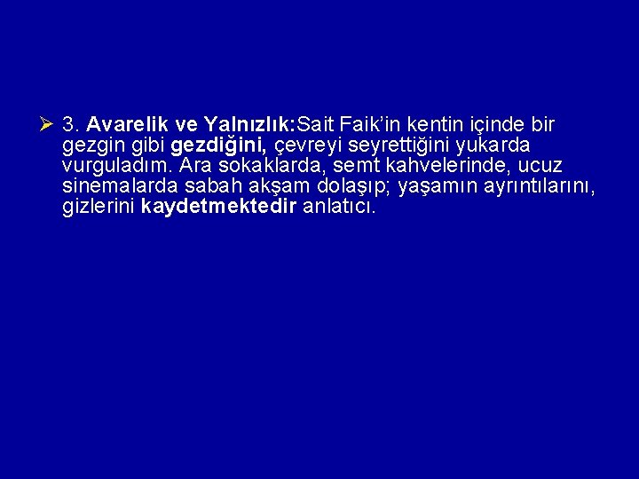 Ø 3. Avarelik ve Yalnızlık: Sait Faik’in kentin içinde bir gezgin gibi gezdiğini, çevreyi