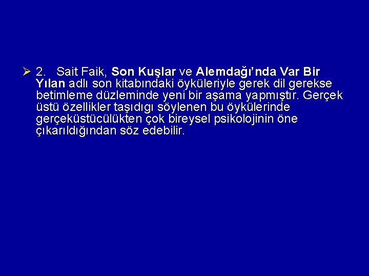 Ø 2. Sait Faik, Son Kuşlar ve Alemdağı’nda Var Bir Yılan adlı son kitabındaki