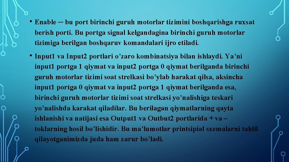  • Enable ─ bu port birinchi guruh motorlar tizimini boshqarishga ruxsat berish porti.