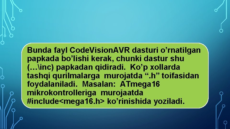 Bunda fayl Code. Vision. AVR dasturi o’rnatilgan papkada bo’lishi kerak, chunki dastur shu (…inc)