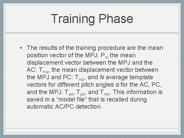 Training Phase • The results of the training procedure are the mean position vector