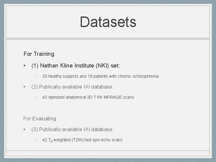 Datasets For Training • (1) Nathan Kline Institute (NKI) set: • • 33 healthy