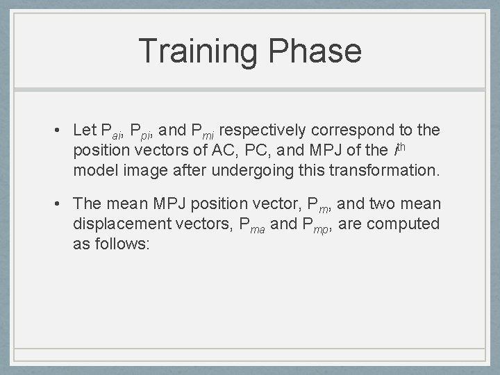 Training Phase • Let Pai, Ppi, and Pmi respectively correspond to the position vectors