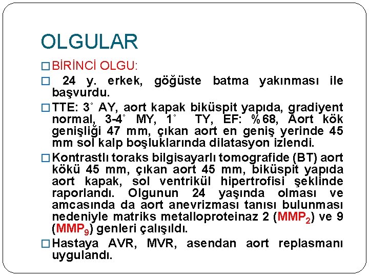OLGULAR � BİRİNCİ OLGU: � 24 y. erkek, göğüste batma yakınması ile başvurdu. �