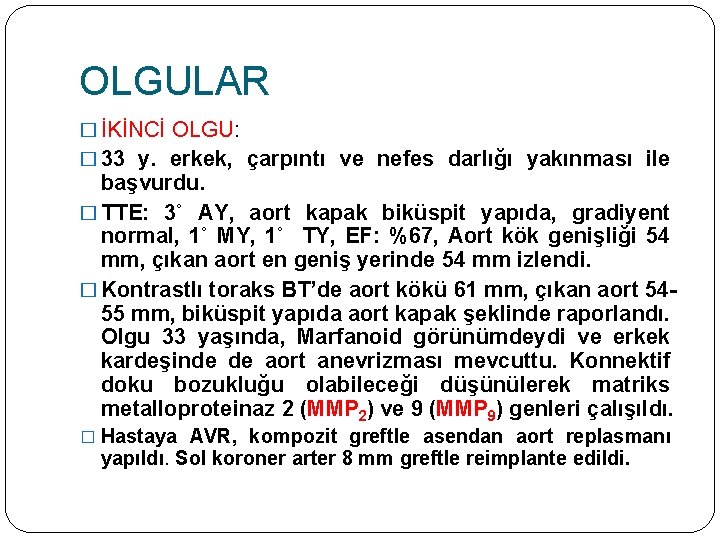 OLGULAR � İKİNCİ OLGU: � 33 y. erkek, çarpıntı ve nefes darlığı yakınması ile