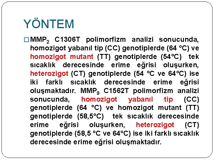 YÖNTEM � MMP 2 C 1306 T polimorfizm analizi sonucunda, homozigot yabanıl tip (CC)