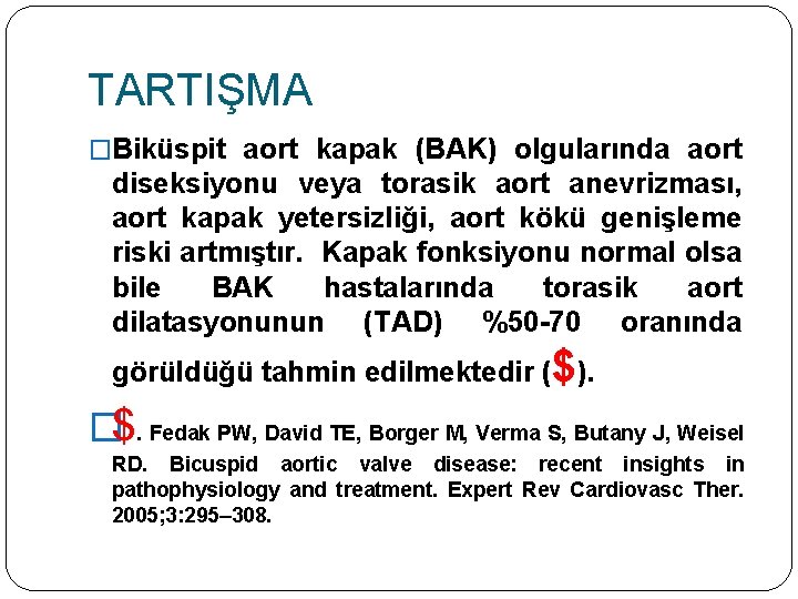 TARTIŞMA �Biküspit aort kapak (BAK) olgularında aort diseksiyonu veya torasik aort anevrizması, aort kapak
