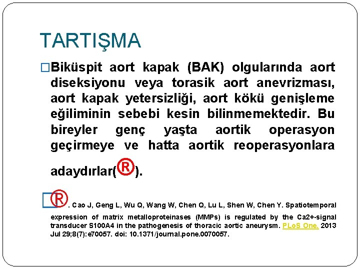 TARTIŞMA �Biküspit aort kapak (BAK) olgularında aort diseksiyonu veya torasik aort anevrizması, aort kapak