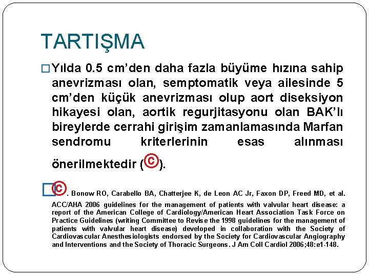 TARTIŞMA � Yılda 0. 5 cm’den daha fazla büyüme hızına sahip anevrizması olan, semptomatik
