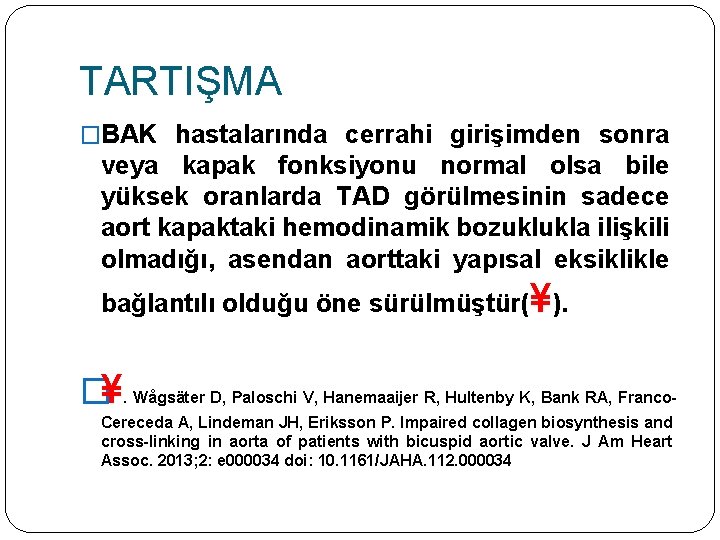 TARTIŞMA �BAK hastalarında cerrahi girişimden sonra veya kapak fonksiyonu normal olsa bile yüksek oranlarda