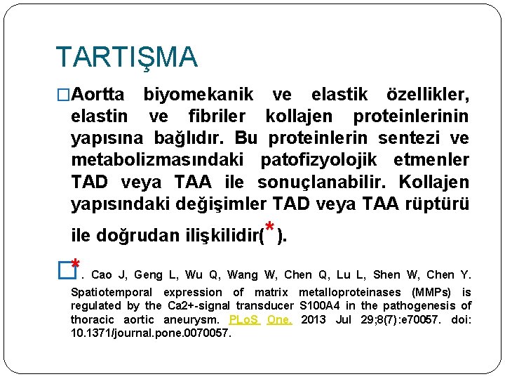 TARTIŞMA �Aortta biyomekanik ve elastik özellikler, elastin ve fibriler kollajen proteinlerinin yapısına bağlıdır. Bu