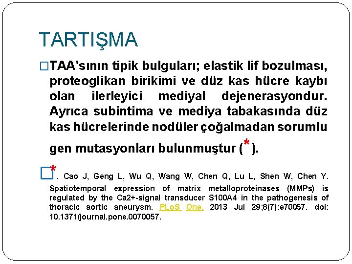 TARTIŞMA �TAA’sının tipik bulguları; elastik lif bozulması, proteoglikan birikimi ve düz kas hücre kaybı