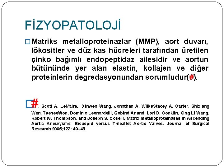 FİZYOPATOLOJİ � Matriks metalloproteinazlar (MMP), aort duvarı, lökositler ve düz kas hücreleri tarafından üretilen