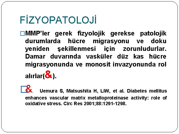 FİZYOPATOLOJİ �MMP’ler gerek fizyolojik gerekse patolojik durumlarda hücre migrasyonu ve doku yeniden şekillenmesi için