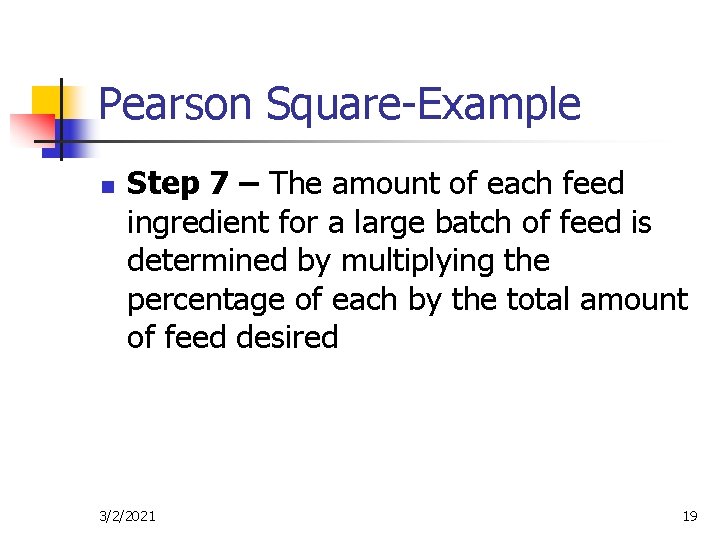 Pearson Square-Example n Step 7 – The amount of each feed ingredient for a