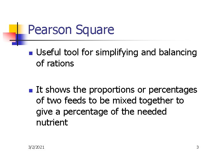 Pearson Square n n Useful tool for simplifying and balancing of rations It shows