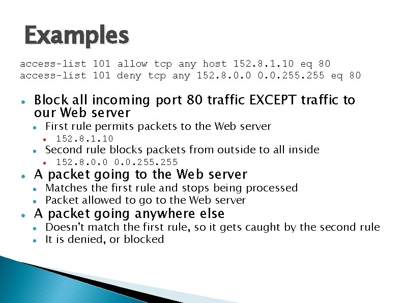 Examples access-list 101 allow tcp any host 152. 8. 1. 10 eq 80 access-list