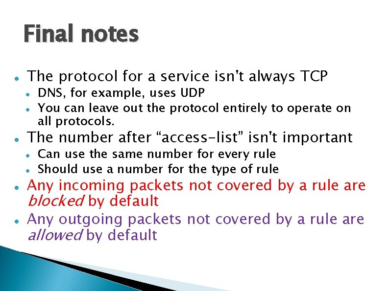 Final notes The protocol for a service isn't always TCP The number after “access-list”