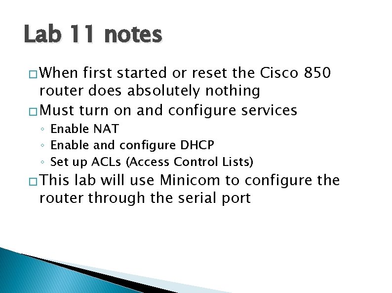 Lab 11 notes � When first started or reset the Cisco 850 router does