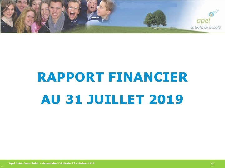 RAPPORT FINANCIER AU 31 JUILLET 2019 Apel Saint Jean Hulst – Assemblée Générale 15