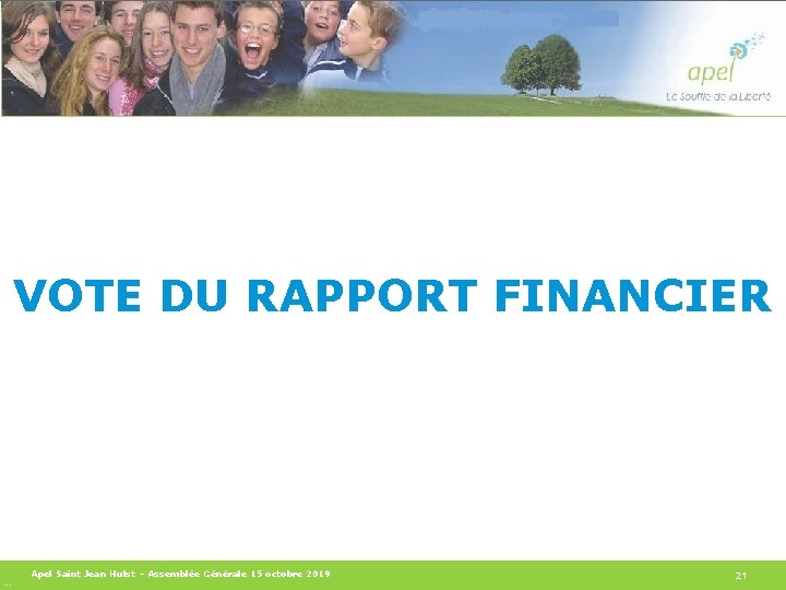 VOTE DU RAPPORT FINANCIER Apel Saint Jean Hulst – Assemblée Générale 15 octobre 2019