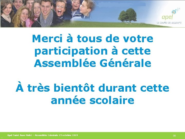 Merci à tous de votre participation à cette Assemblée Générale À très bientôt durant