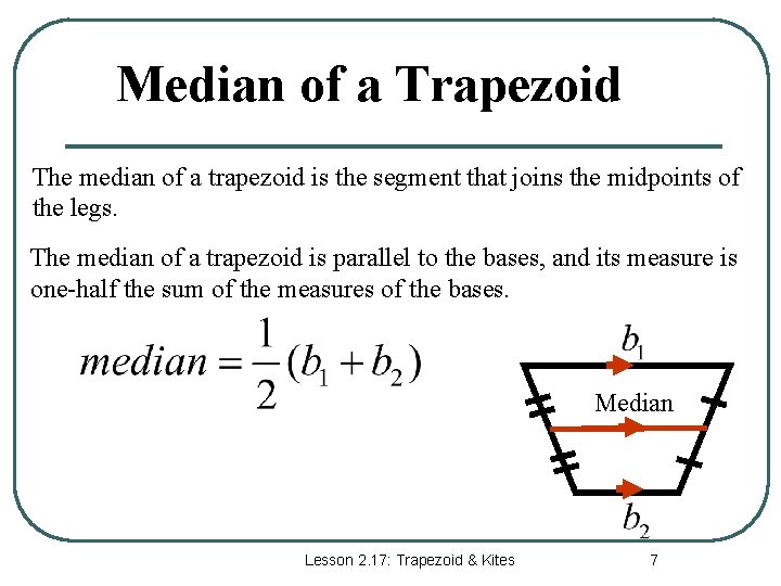 Median of a Trapezoid The median of a trapezoid is the segment that joins