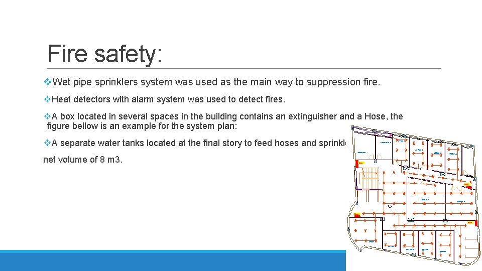 Fire safety: v. Wet pipe sprinklers system was used as the main way to