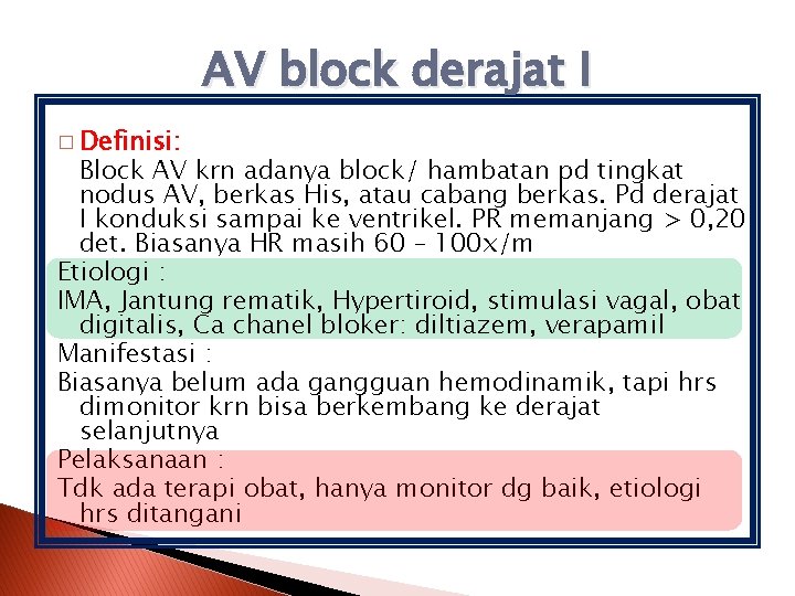 AV block derajat I � Definisi: Block AV krn adanya block/ hambatan pd tingkat