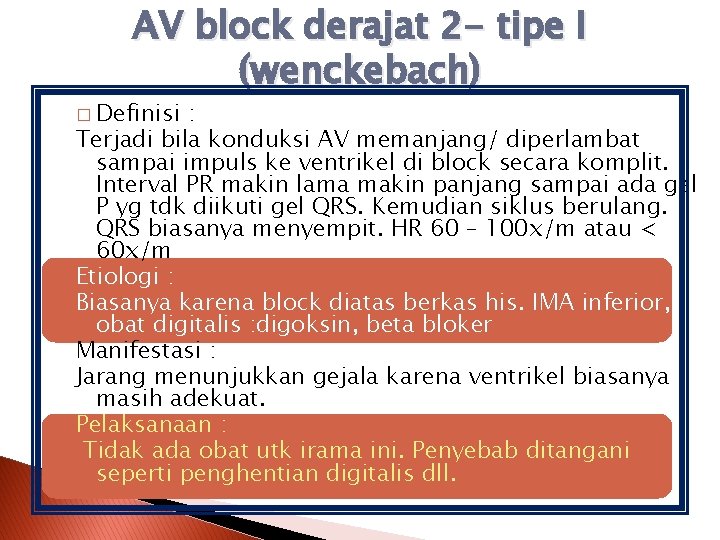 AV block derajat 2 - tipe I (wenckebach) � Definisi : Terjadi bila konduksi