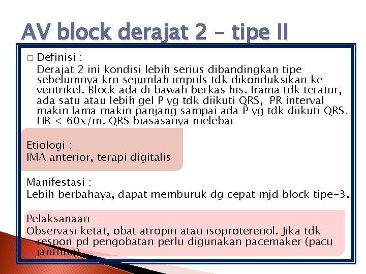 AV block derajat 2 – tipe II � Definisi : Derajat 2 ini kondisi