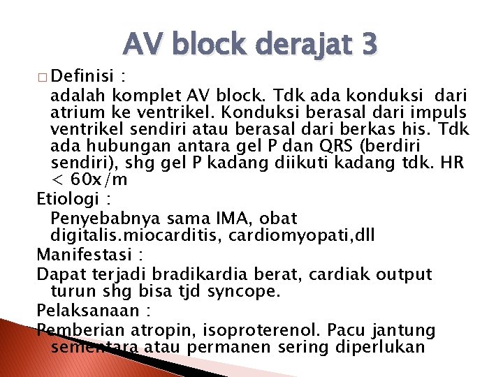 � Definisi AV block derajat 3 : adalah komplet AV block. Tdk ada konduksi