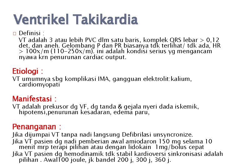 Ventrikel Takikardia � Definisi : VT adalah 3 atau lebih PVC dlm satu baris,
