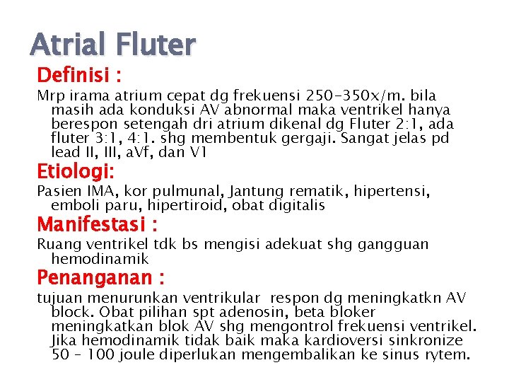 Atrial Fluter Definisi : Mrp irama atrium cepat dg frekuensi 250 -350 x/m. bila