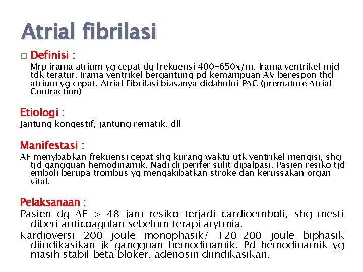 Atrial fibrilasi � Definisi : Mrp irama atrium yg cepat dg frekuensi 400 -650