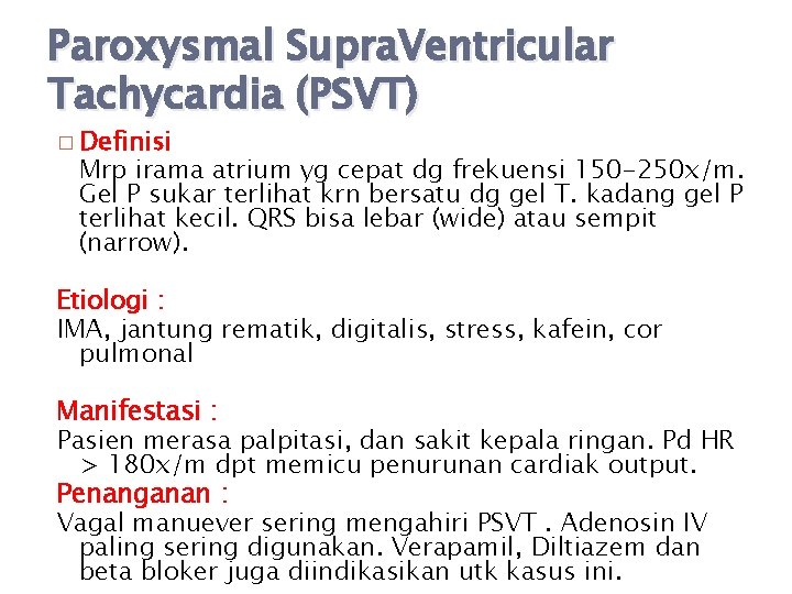 Paroxysmal Supra. Ventricular Tachycardia (PSVT) � Definisi Mrp irama atrium yg cepat dg frekuensi