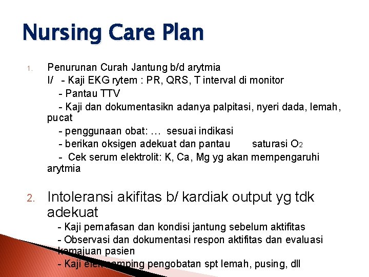 Nursing Care Plan 1. 2. Penurunan Curah Jantung b/d arytmia I/ - Kaji EKG