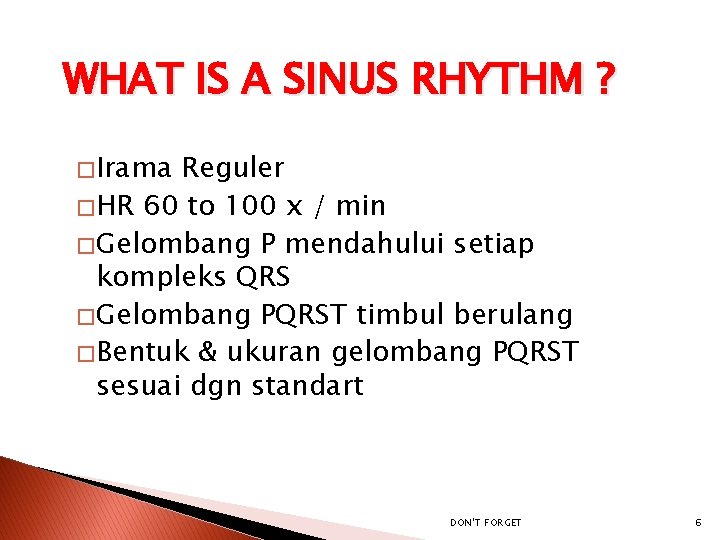 WHAT IS A SINUS RHYTHM ? � Irama Reguler � HR 60 to 100