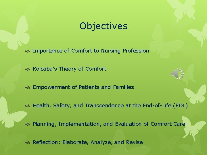 Objectives Importance of Comfort to Nursing Profession Kolcaba’s Theory of Comfort Empowerment of Patients