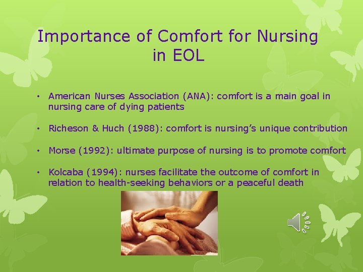 Importance of Comfort for Nursing in EOL • American Nurses Association (ANA): comfort is