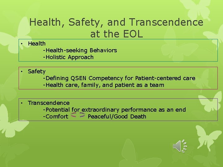 Health, Safety, and Transcendence at the EOL • Health -Health-seeking Behaviors -Holistic Approach •
