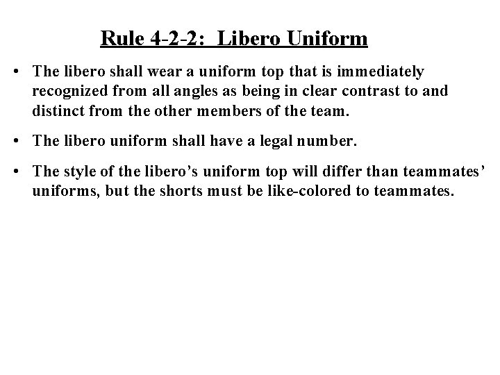 Rule 4 -2 -2: Libero Uniform • The libero shall wear a uniform top