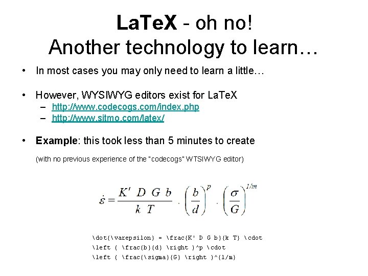 La. Te. X - oh no! Another technology to learn… • In most cases