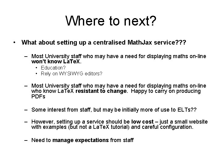 Where to next? • What about setting up a centralised Math. Jax service? ?