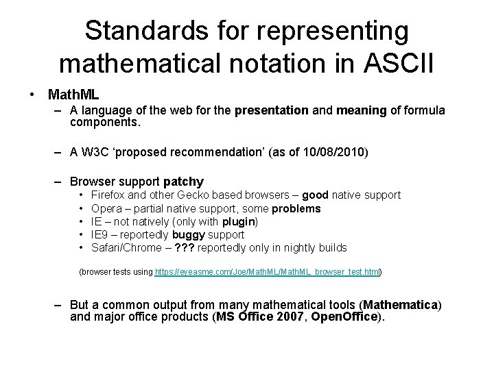 Standards for representing mathematical notation in ASCII • Math. ML – A language of