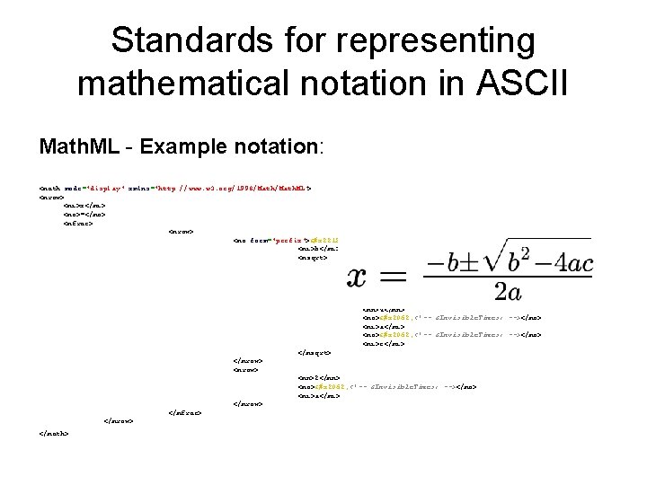 Standards for representing mathematical notation in ASCII Math. ML - Example notation: <math mode="display"